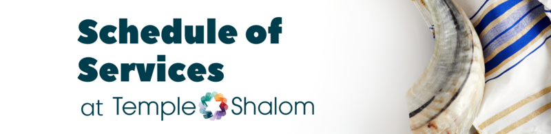 Schedule of Services at Temple Shalom